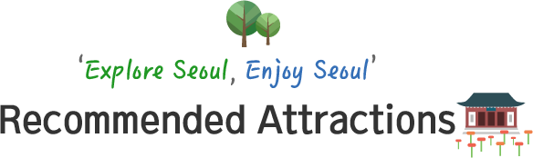 'Explore Seoul, Enjoy Seoul' Recommended Attractions